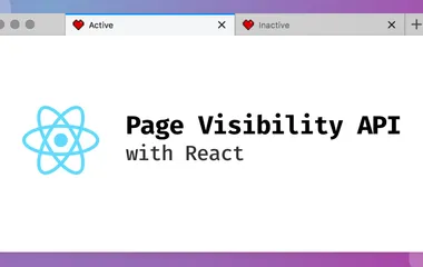 A simplified browser window title card with the words "Page Visibility API with React"