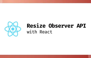 A white card on a red background with the title, "Resize Observer API with React"